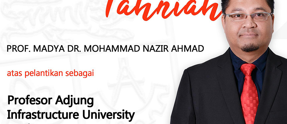 Tahniah! Pelantikan Profesor Adjung, Infrastructure University Kuala Lumpur: Prof. Madya Dr. Mohamad Nazir Ahmad